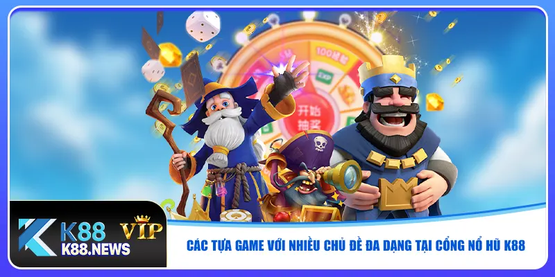 Các tựa game với nhiều chủ đề đa dạng tại cổng nổ hũ K88