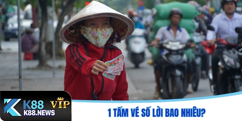1 tấm vé số lời bao nhiêu