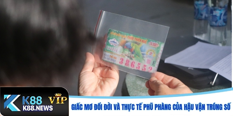 Giấc mơ đổi đời và thực tế phũ phàng của hậu vận trúng số