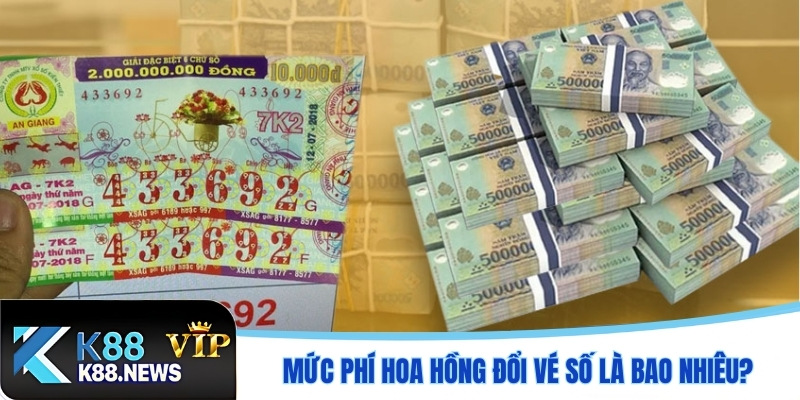 Mức phí hoa hồng đổi vé số là bao nhiêu?
