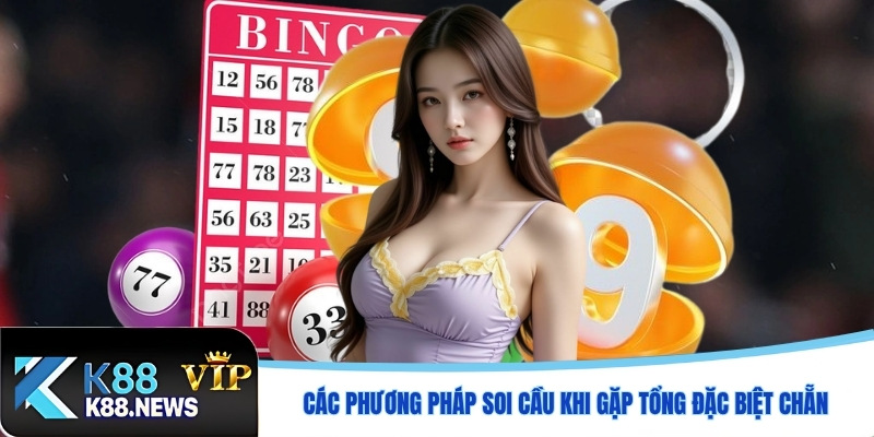 Các phương pháp soi cầu khi gặp tổng đặc biệt chẵn