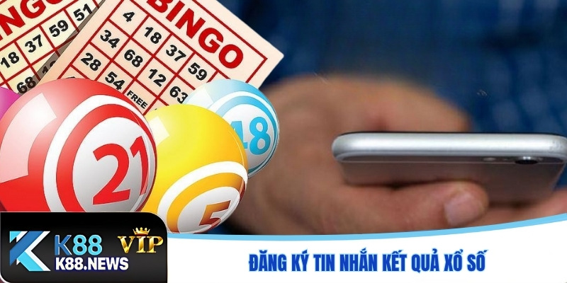 Đăng ký tin nhắn kết quả xổ số