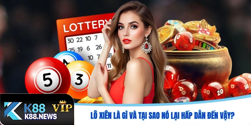 Lô xiên là gì và tại sao nó lại hấp dẫn đến vậy?