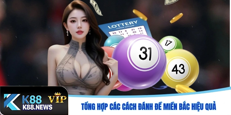 Tổng hợp các cách đánh đề miền Bắc hiệu quả từ chuyên gia