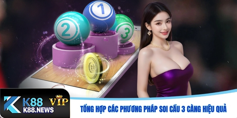 Tổng hợp các phương pháp soi cầu 3 càng hiệu quả